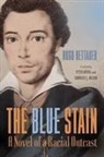Chauncey J. Mel Afterword By Ke, Chauncey Afterword by Kenneth R. Janken, Chauncey J. Mellor Afterword by Kenneth R. Janken, Hugo Bettauer, Peter Hoeyng, Peter Hoyng... - The Blue Stain
