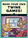 Anna Anthropy, Anthropy Anna - Make Your Own Twine Games!