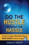 Angela Heath - Do the Hustle Without the Hassle