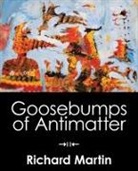 Richard Martin - Goosebumps of Antimatter