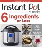 Ivy Manning, Manning Ivy - Instant Pot Miracle 6 Ingredients or Less