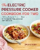 Erica Acevedo - The Electric Pressure Cooker Cookbook for Two
