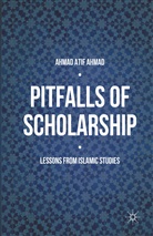 Ahmad Atif Ahmad - Pitfalls of Scholarship
