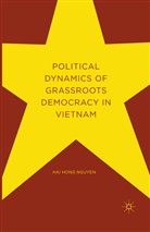 Hai Hong Nguyen - Political Dynamics of Grassroots Democracy in Vietnam