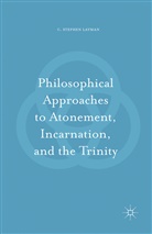 C Stephen Layman, C. Stephen Layman - Philosophical Approaches to Atonement, Incarnation, and the Trinity