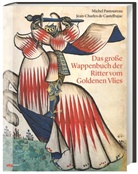 Jean-C Castelbajac, JEAN-CHARLES CASTELBAJAC, Jean-Charles de Castelbajac, Michel Pastoureau, Michel (Prof. Dr. Pastoureau, Michel (Prof. Dr.) Pastoureau - Das große Wappenbuch der Ritter vom Goldenen Vlies