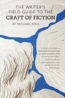 Michael Noll - The Writer's Field Guide to the Craft of Fiction