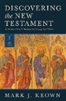 Mark J Keown, Mark J. Keown - Discovering the New Testament