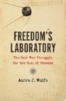 Audra J Wolfe, Audra J. Wolfe, Audra J. (The Outside Reader) Wolfe - Freedom's Laboratory