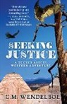 C M Wendelboe, C. M. Wendelboe - Seeking Justice