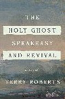 Terry Roberts, Roberts Terry - The Holy Ghost Speakeasy and Revival