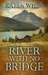 Karen Wills - River with No Bridge
