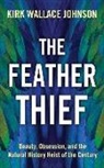 Kirk Wallace Johnson - The Feather Thief