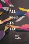 Alex Leslie - We All Need to Eat