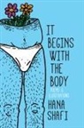 Hana Shafi - It Begins with the Body