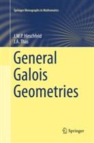 Jame Hirschfeld, James Hirschfeld, Joseph A Thas, Joseph A. Thas - General Galois Geometries