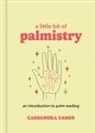 Cassandra Eason - A Little Bit of Palmistry: An Introduction to Palm Reading