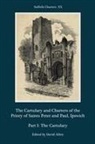 David Allen, Caroline Palmer, David Allen, David (Customer) Allen, David (Sheffield Hallam University UK) Allen - The Cartulary and Charters of the Priory of Saints Peter and Paul, Ipswich