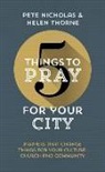 Pete Nicholas, Helen Thorne - 5 Things to Pray for Your City