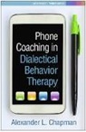 Alexander L Chapman, Alexander L (PhD Chapman, Alexander L. Chapman, Chapman Alexander L. - Phone Coaching in Dialectical Behavior Therapy