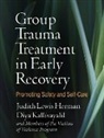And Members of the Victims of Violence P, Tal Astrachan, Lois Glass, Barbara Hamm, Judith Lewis Herman, Judith Lewis (Harvard Medical School Herman... - Group Trauma Treatment in Early Recovery