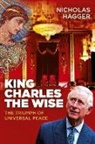 Nicholas Hagger, Hagger Nicholas - King Charles the Wise