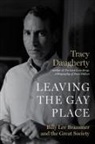 Tracy Daugherty - Leaving the Gay Place