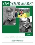 Bob Parks - ON YOUR MARK! A Chronicle of EMU Track and Cross Country from 1967-2000