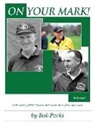 Bob Parks - ON YOUR MARK! A Chronicle of EMU Track and Cross Country from 1967-2000