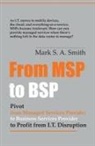 Mark Smith - From Msp to Bsp: Pivot to Profit from It Disruption
