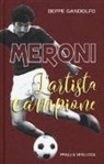 Beppe Gandolfo - Meroni. L'artista campione