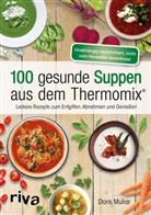 Doris Muliar - 100 gesunde Suppen aus dem Thermomix®