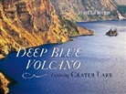 Jay Newman, Sue Newman - Deep Blue Volcano: Exploring Crater Lake