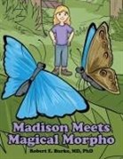 Burke, MD Phd Burke, MD PhD Robert E. Burke, MD Robert E. Burke - Madison Meets Magical Morpho