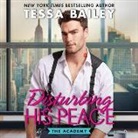 Tessa Bailey, Lola Canela, Jacob Morgan - Disturbing His Peace: The Academy (Hörbuch)