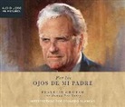 Franklin Graham - Por Los Ojos de Mi Padre: (through My Father's Eyes) (Audio book)