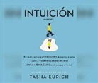 Tasha Eurich - Intuición (Insight): Por Qué No Somos Tan Conscientes Como Pensamos, y Cómo El Vernos Claramente Nos Ayuda a Tener Éxito En El Trabajo y En (Hörbuch)
