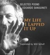 Edoardo Sanguineti, Will Schutt - My Life, I Lapped It Up