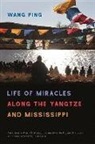 Wang Ping, Ping Wang - Life of Miracles Along the Yangtze and Mississippi