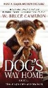 Bruce Cameron, W Bruce Cameron, W. Bruce Cameron - A Dog's Way Home