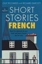 Oll Richards, Olly Richards, Olly Simcott Richards, Richard Simcott, Rebecc Moeller, Rebecca Moeller - Short Stories in French for Beginners