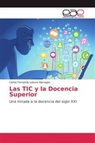 Carlos Fernando Latorre Barragán - Las TIC y la Docencia Superior