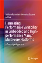 Willia Fornaciari, William Fornaciari, Soudris, Soudris, Dimitrios Soudris - Harnessing Performance Variability in Embedded and High-performance Many/Multi-core Platforms