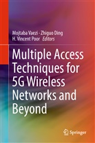 Zhigu Ding, Zhiguo Ding, H. Vincent Poor, Mojtaba Vaezi, H Vincent Poor - Multiple Access Techniques for 5G Wireless Networks and Beyond