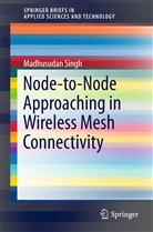 Madhusudan Singh - Node-to-Node Approaching in Wireless Mesh Connectivity