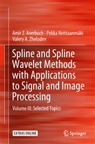 Amir Averbuch, Amir Z Averbuch, Amir Z. Averbuch, Pekka Neittaanmaki, Pekk Neittaanmäki, Pekka Neittaanmäki... - Spline and Spline Wavelet Methods with Applications to Signal and Image Processing