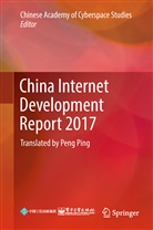 Chinese Academy of Cyberspace Studies, Chines Academy of Cyberspace Studies, Chinese Academy of Cyberspace Studies, Chinese Academy of Cyberspace Studies, Chinese Academy of Cyberspace Studies - China Internet Development Report 2017