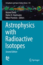 Roland Diehl, Diete H Hartmann, Dieter H Hartmann, Dieter Hartmann, Dieter H. Hartmann, Nikos Prantzos - Astrophysics with Radioactive Isotopes