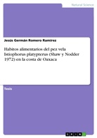 Jesús Germán Romero Ramírez - Habitos alimentarios del pez vela Istiophorus platypterus (Shaw y Nodder 1972) en la costa de Oaxaca