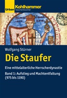 Wolfgang Stürner - Die Staufer. Bd.1